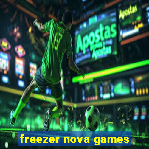 freezer nova games